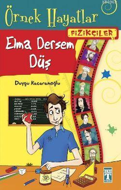 Elma Dersem Düş; Örnek Hayatlar - Fizikçiler