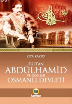 Sultan II. Abdülhamid ve Dönemi Osmanlı Devleti