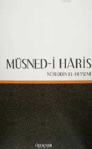  Müsnedi Haris | Nureddin el Heysemi | İshak Doğan | Özdemir Kitabevi | 9786057828385 | 