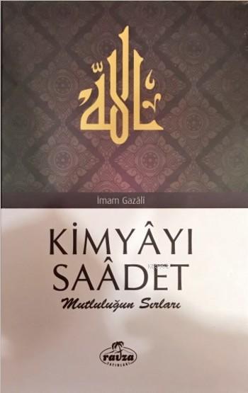  Kimyâyı Saâdet Mutluluğun Sırları | İmamı Gazali | Bilal Erdem | Ravza Yayınları | 9786059261685 | 