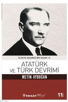 Atatürk ve Türk Devrimi; Ülkeye Adanmış Bir Yaşam 2