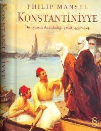 Konstantiniyye (Ciltli); Dünyanın Arzuladığı Şehir 1453-1924