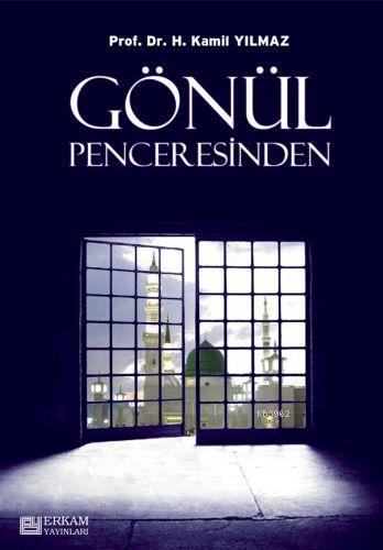  Gönül Penceresinden | Hasan Kamil Yılmaz | Erkam Yayınları | 9789756247785 | 