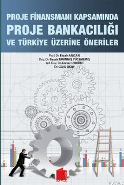 Proje Finansmanı Kapsamında Proje Bankacılığı ve Türkiye Öneriler