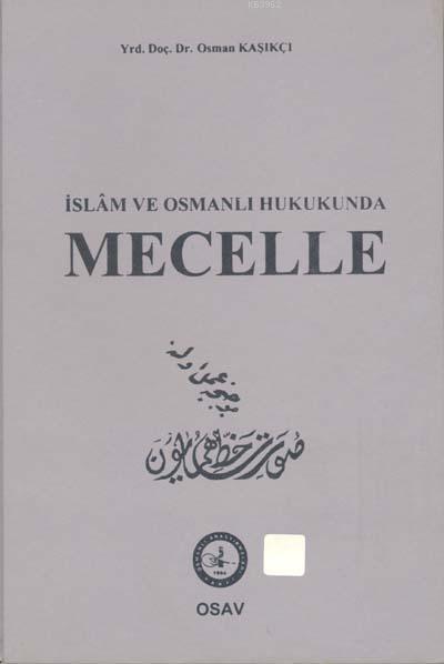İslam ve Osmanlı Hukukunda Mecelle 