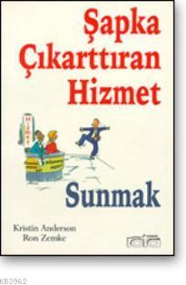 Şapka Çıkarttıran Hizmet Sunmak
