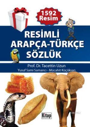  Resimli Arapça Türkçe Sözlük | Tacettin UzunYusuf Sami SamancıMücahit Küçüksarı | Tacettin Uzun | Yusuf Sami Samancı | Mücahit Küçüksarı | Kitap Dünyası | 9786053510895 | 