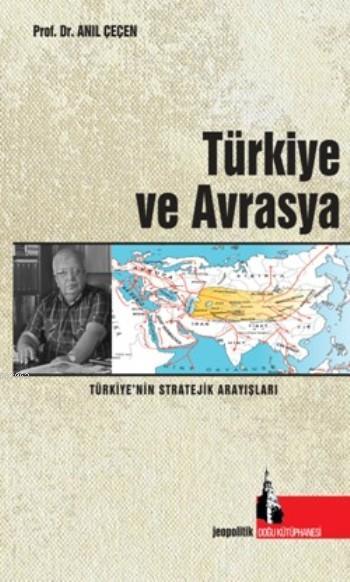 Türkiye ve Avrasya; Türkiye'nin Stratejik Arayışları
