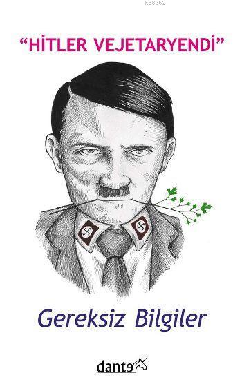 Hitler Vejetaryendi Gereksiz Bilgiler