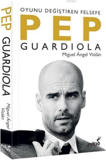Pep Guardiola; Oyunu Değiştiren Felsefe