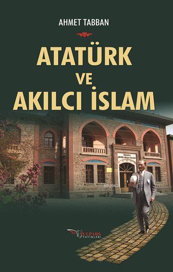 Atatürk ve Akılcı İslam