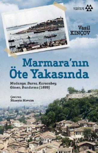 Marmara'nın Öte Yakasında; Mudanya, Bursa, Karacabey, Gönen, Bandırma (1899)