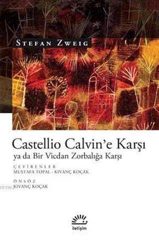 Castellio Calvin'e Karşı ya da Bir Vicdan Zorbalığa Karşı