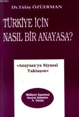 Türkiye İçin Nasıl Bir Anayasa