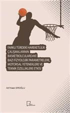 Farklı Türdeki Hareketlilik Çalışmalarının Basketbolculardaki Bazı Fizyolojik Parametrelere; Motorsal Yeteneklere ve Teknik Özelliklere Etkisi