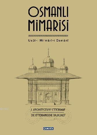 Osmanlı Mimarisi (Ciltli); Usûl-i Mimârî-i Osmânî