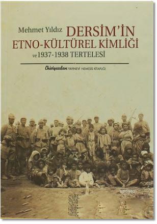  9786054959006 | Dersimin Etno Kültürel Kimliği ve 1937 1938 Tertelesi | Chiviyazıları Yayınevi  