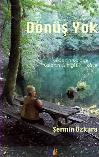 Dönüş Yok; Gidenin Kaldığı Kalanın Gittiği Bir Hikaye
