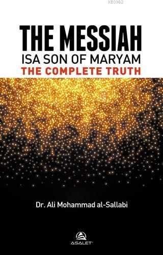The Messiah Isa Son Of Maryam The Complete Truth