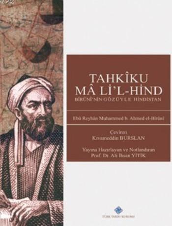  Tahkiku Malil Hind Biruninin Gözüyle Hindistan | Ahmed el Biruni | Ebu Reyhan Muhammed b | Ahmed el BiruniEbu Reyhan Muhammed b | Kıvameddin Burslan | Türk Tarih Kurumu | 9789751630506 