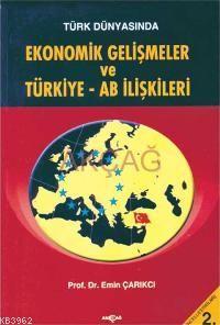 Türk Dünyasında Ekonomik Gelişmeler ve Türkiye - Ab İlişkileri