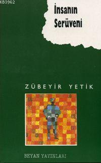  İnsanın Serüveni | İnsanın Serüveni | Zübeyir Yetik | Beyan Yayınları | 9789754730006 