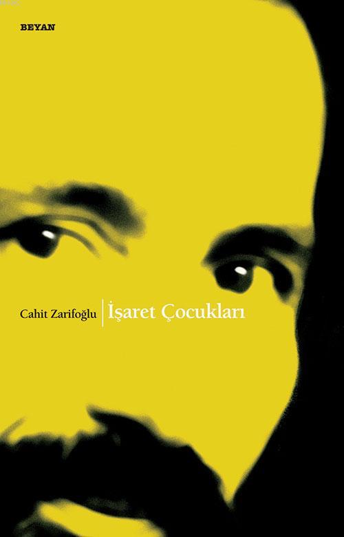 İşaret Çocukları | Cahit Zarifoğlu | Beyan Yayınları | 9789754735406 | 