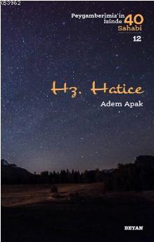  Hz Hatice ( Peygamberimizin İzinde 40 Sahabi/12) | Adem Apak | Beyan Yayınları | 9789754739206 | 