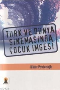 Türk ve Dünya Sinemasında Çocuk İmgesi