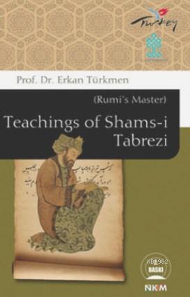 Teachings of Shams-i Tabrezi (Rumi's Master)