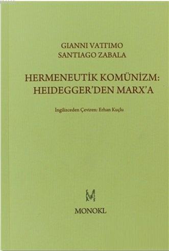Hermeneutik Komünizm: Heidegger'den Marx'a