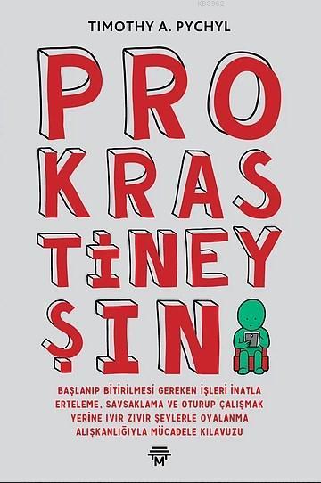  Prokrastineyşın | Prokrastineyşın | Timothy A Pychyl | Onur Öztürk | Metropolis Yayınları | 9786056669316 