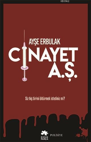  Cinayet AŞ | Cinayet AŞ | Ayşe Erbulak | Serkan Cenker | Asiye Ademir | Demet Çaltepe | Esranur Gelbal | Eksik Parça Yayınları | 9786257124416 