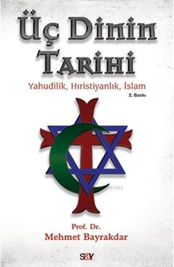 Üç Dinin Tarihi; Yahudilik,Hristiyanlık,İslam