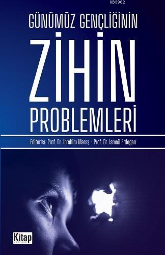  Günümüz Gençliğinin Zihin Problemleri | İbrahim Maraşİsmail Erdoğan | Kitap Dünyası | 9786053513926 | 