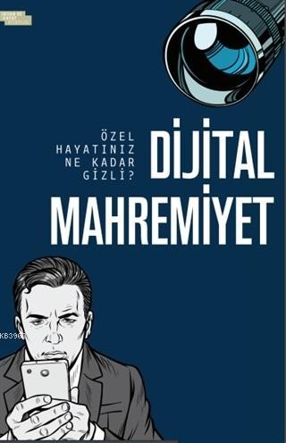 Dijital Mahremiyet; Özel Hayatınız Ne Kadar Gizli?
