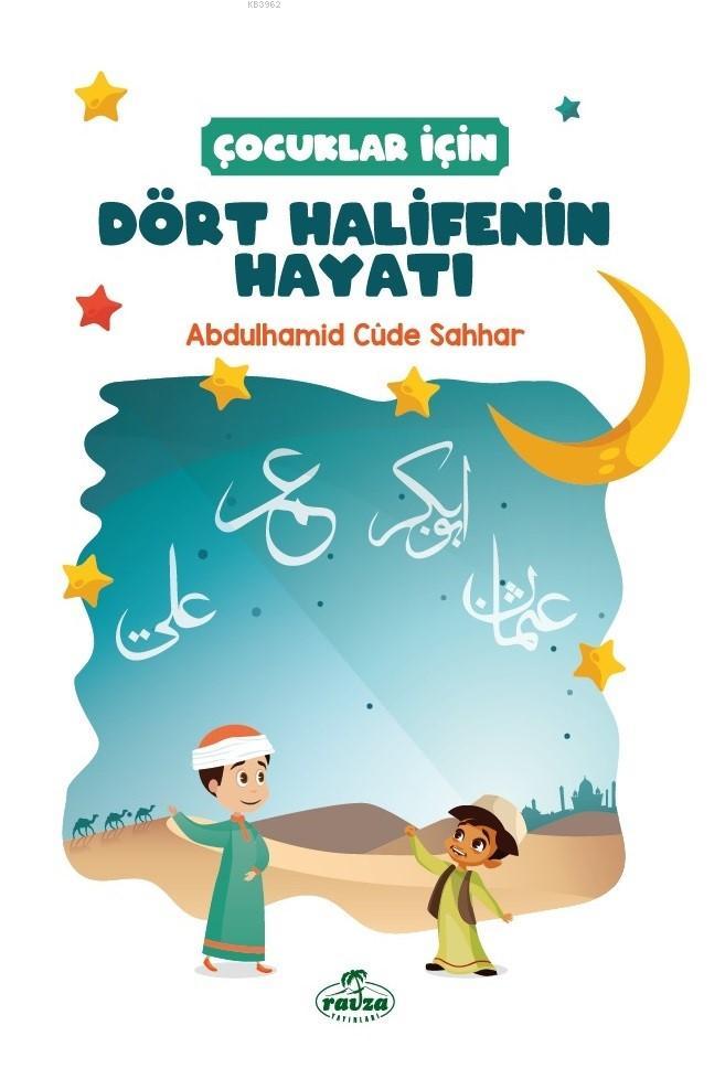  Dört Halifenin Hayatı | Abdulhamid Cude Es Sahhar | Mustafa Nuhoğlu | Ravza | Ravza | Ravza Yayınları | 9786057577726 | 