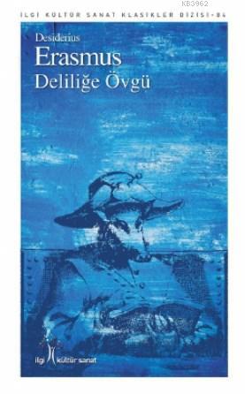  Deliliğe Övgü | Uğur Gülsün | Pınar Tan | Yunus Karaaslan | İlgi Kültür Sanat Yayıncılık | 9786057703026 | 