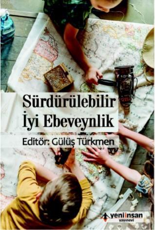  Sürdürülebilir İyi Ebeveynlik | Gülüş Türkmen | Yeni İnsan Yayınevi | 9786057764126 