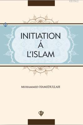 Initiation'a L'İslam; İslama Giriş Fransızca
