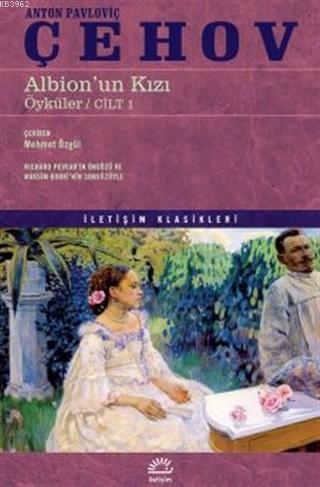  Albionun Kızı Öyküler Cilt 1 | Albionun Kızı Öyküler Cilt 1 | Anton Pavloviç Çehov | Mehmet Özgül | İletişim Yayınları | 9789750529726 