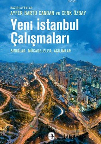 Yeni İstanbul Çalışmaları; Sınırlar, Mücadeleler, Açılımlar