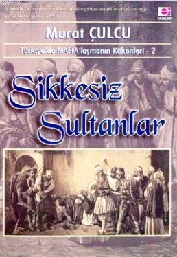 Sikkesiz Sultanlar; Türkiye'de Mafialaşmnın Kökenler