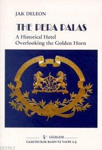 The Pera Palas; A Historical Hotel Ovarlookıng