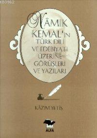 Namık Kemal´in Türk Dili ve Edebiyatı Üzerine Görüş ve Yazıları