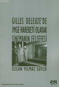 Gilles Deleuze'de İmge Hareketi Olarak Sinemanın Felsefesi