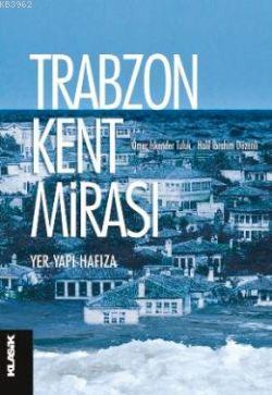 Trabzon Kent Mirası; Yer - Yapı  - Hafıza