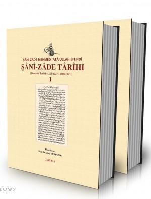 Şânî-Zâde Tarihi I-II (2 Cilt Takım); Osmanlı Tarihi 1223/1237 - 1808/1821