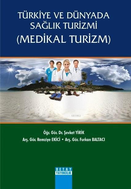 Türkiye ve Dünyada Sağlık Turizmi (Medikal Turizm)