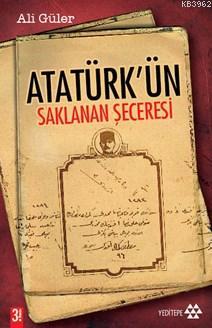 Atatürk'ün Saklanan Seceresi